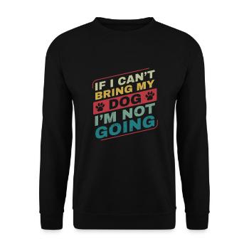 If I Can't Bring my Dog I'm Not Going Dog Owner - Unisex Pullover - Schwarz - Vorne - Alina (178cm) & Michal (187cm)