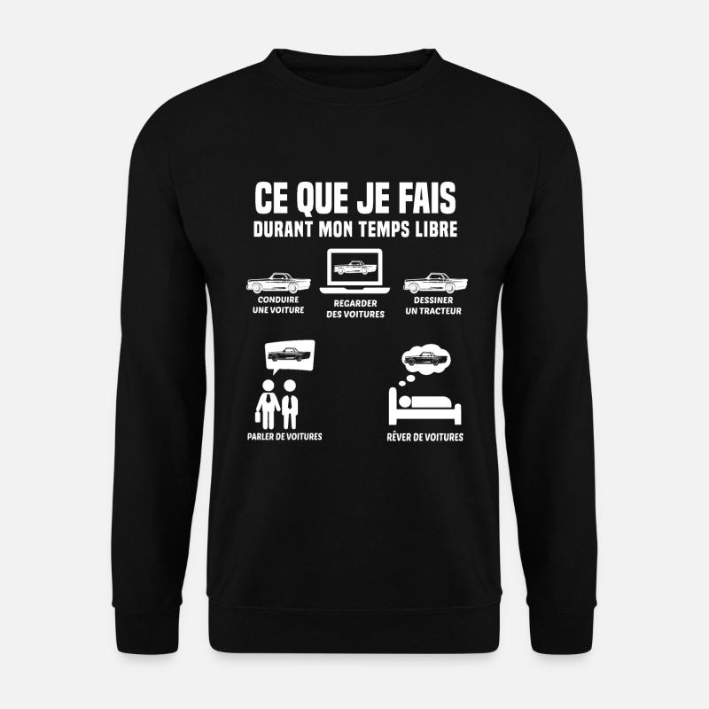 Ce Que Je Fais Pendant Mon Temps Libre Voiture - Sweat-shirt Unisexe - noir