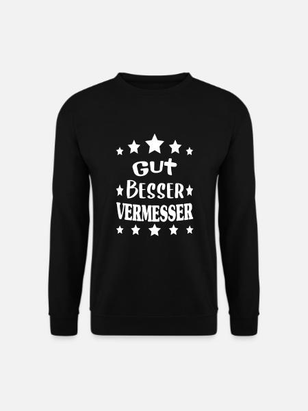 Gut Besser Vermesser Vermessungsingenieur - Unisex Pullover - Schwarz