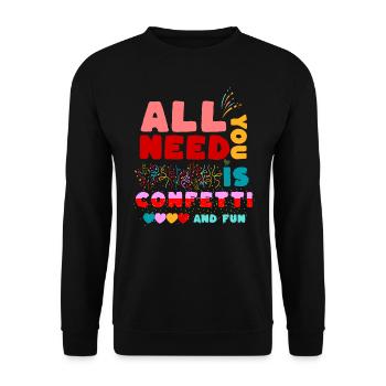 All you need ist confetti and fun! Lustiges Shirt - Unisex Pullover - Schwarz - Vorne - Alina (178cm) & Michal (187cm)