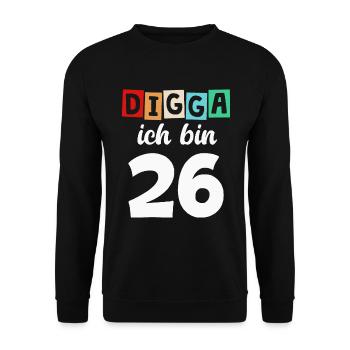 Digga Ich Bin 26 Jahre 26. Geburtstag - Unisex Pullover - Schwarz - Vorne - Alina (178cm) & Michal (187cm)