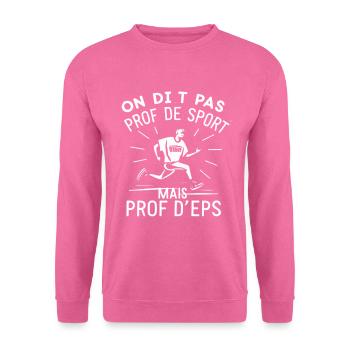 On dit pas prof de sport mais prof d'eps - Sweat-shirt Unisexe - rose - Devant