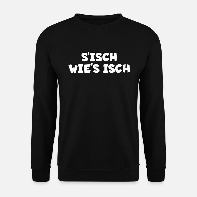 S´isch wie´s isch - Unisex Pullover - Schwarz