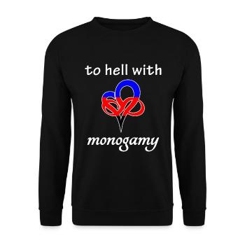 to hell with monogamy - Anti Monogamy Polygamy - Unisex Sweatshirt - black - Front - Alina (178cm) & Michal (187cm)