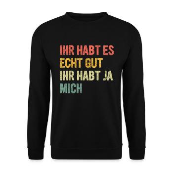 Ihr habt es echt gut Ihr habt ja mich - Unisex Pullover - Schwarz - Vorne - Alina (178cm) & Michal (187cm)
