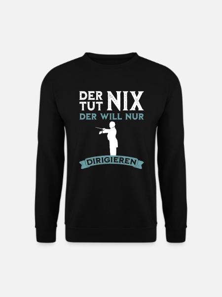 Der tut nix - Dirigent lustiger Spruch - Unisex Pullover - Schwarz