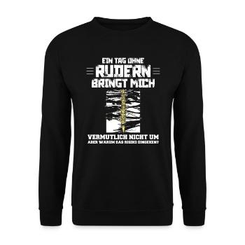 Rudern - ein Tag ohne Rudern lustiger Spruch - Unisex Pullover - Schwarz - Vorne - Alina (178cm) & Michal (187cm)