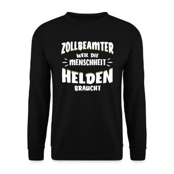 Zollbeamter lustiger Spruch - Helden - Unisex Pullover - Schwarz - Vorne - Alina (178cm) & Michal (187cm)