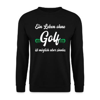 Ein Leben ohne Golf - Golfspieler lustiger Spruch - Unisex Pullover - Schwarz - Vorne - Alina (178cm) & Michal (187cm)