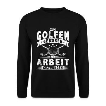 Zum Golfen Geboren Golfer Spruch Lustig Golf - Unisex Pullover - Schwarz - Vorne - Alina (178cm) & Michal (187cm)