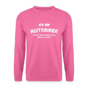 Historiker Spruch Sarkastisch - Unisex Pullover - Pink - Vorne