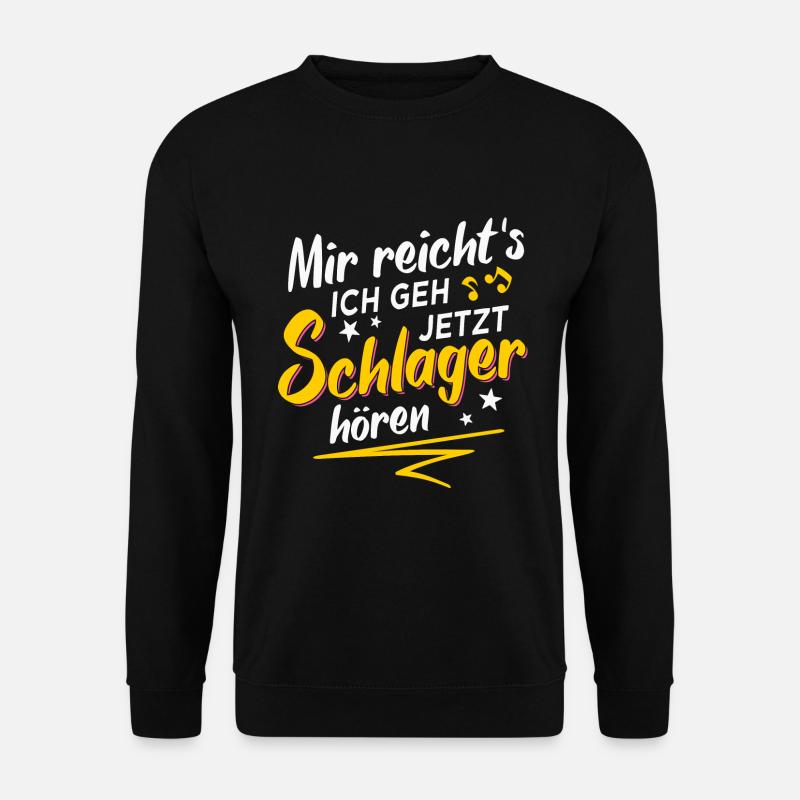 Mir Reichts Ich Geh Jetzt Schlager Hören - Unisex Pullover - Schwarz