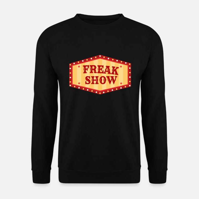 Freak Show Lustiges Geschenk Fun - Unisex Pullover - Schwarz
