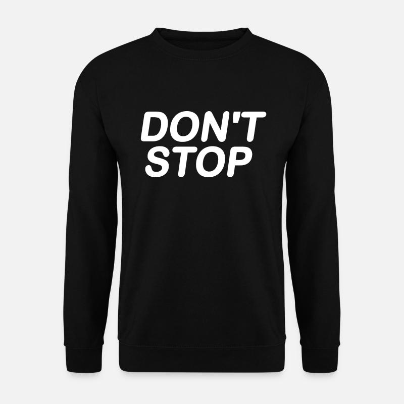 Dont stop - Unisex Pullover - Schwarz