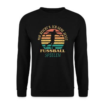 Mir reichts ich gehe jetzt Fussball spielen - Unisex Pullover - Schwarz - Vorne - Alina (178cm) & Michal (187cm)
