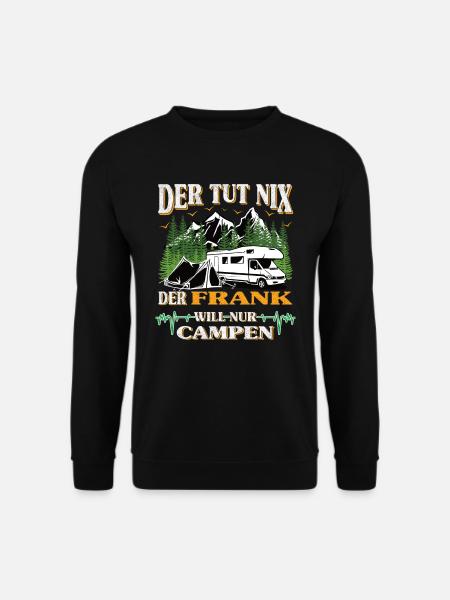 Camper Frank der tut nix der will nur campen - Unisex Pullover - Schwarz