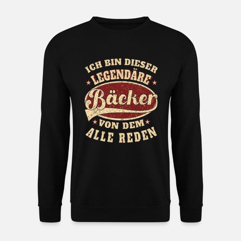 Bäcker Spruch ich bin dieser legendäre Bäcker - Unisex Pullover - Schwarz
