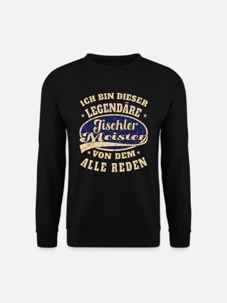 Tischler Meister ich bin dieser legendäre Tischler - Unisex Pullover - Schwarz