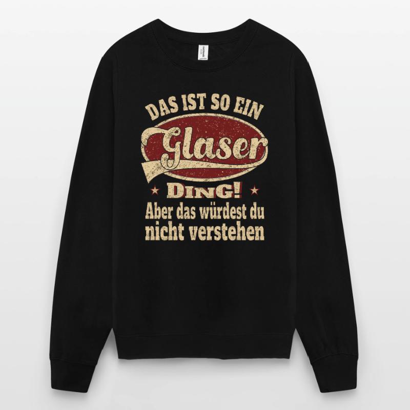 Glaser Spruch Das ist so ein Glaser Unisex Pullover