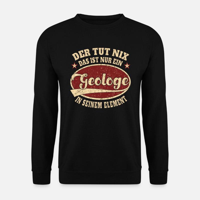 Geologe der tut nix das ist nur ein Geologe - Unisex Pullover - Schwarz
