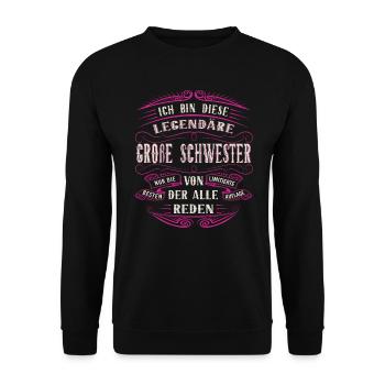 Große Schwester Ich bin diese legendäre Schwester - Unisex Pullover - Schwarz - Vorne - Alina (178cm) & Michal (187cm)