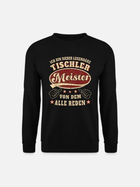 Tischler Meister Ich bin dieser legendäre - Unisex Pullover - Schwarz