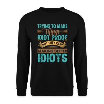 Essayer de rendre les choses idiotes à l’épreuve - Drôle - Sweat-shirt Unisexe - noir - Devant - Alina (178cm) & Michal (187cm)
