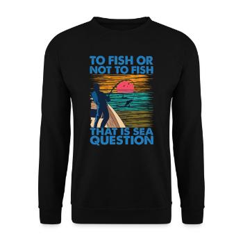 To Fish Or Not To Fish, That Is Sea Question - Unisex Sweatshirt - black - Front - Alina (178cm) & Michal (187cm)