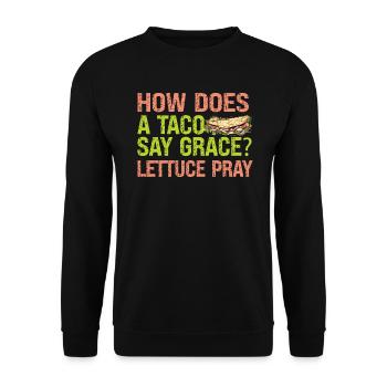 Comment un taco dit-il la grâce? Laitue Priez - Blagues - Sweat-shirt Unisexe - noir - Devant - Alina (178cm) & Michal (187cm)