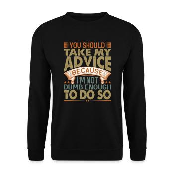 You Should Take My Advice - Funny sarcastic W - Unisex Sweatshirt - black - Front - Alina (178cm) & Michal (187cm)
