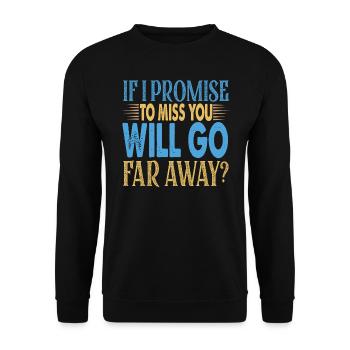 If I Promise To Miss You - Lustige sarkastische Wi - Unisex Pullover - Schwarz - Vorne - Alina (178cm) & Michal (187cm)