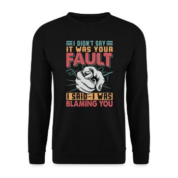 I Didn't Say It Was Your Fault - Sarkastische Witz - Unisex Pullover - Schwarz - Vorne - Alina (178cm) & Michal (187cm)