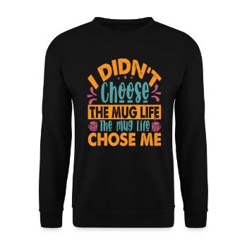 I Didn't Choose The Mug Life - Funny Coffee Joke - Unisex Sweatshirt - black - Front - Alina (178cm) & Michal (187cm)
