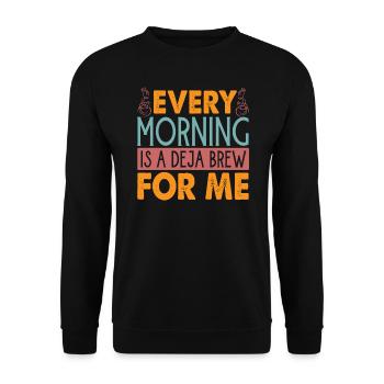 Every Morning Is A Deja Brew For Me - Coffee Jokes - Unisex Sweatshirt - black - Front - Alina (178cm) & Michal (187cm)