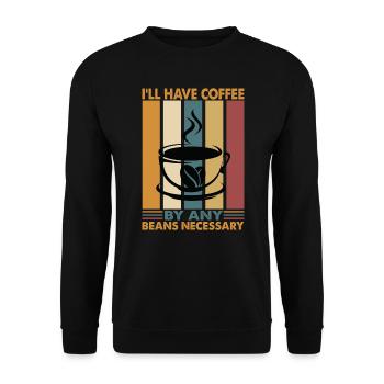 I'll Have Coffee By Any Beans Necessary - Jokes - Unisex Sweatshirt - black - Front - Alina (178cm) & Michal (187cm)