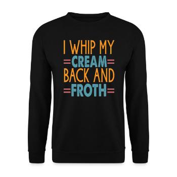I Whip My Cream Back And Froth - Coffee Jokes - Unisex Sweatshirt - black - Front - Alina (178cm) & Michal (187cm)