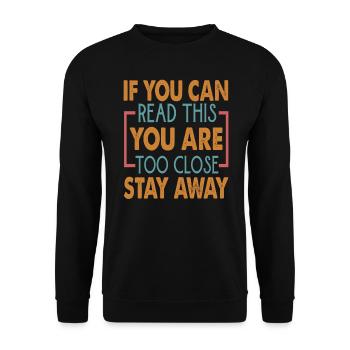 If You Can Read This You Are Too Close Stay Away - Unisex Pullover - Schwarz - Vorne - Alina (178cm) & Michal (187cm)