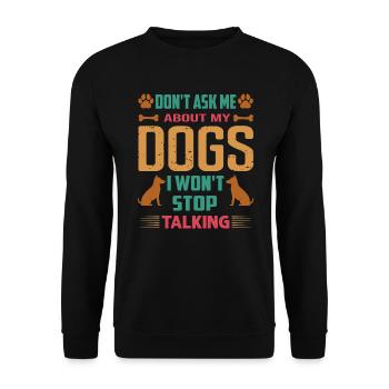 Don't Ask Me About My Dogs I Won't Stop Talking - Unisex Pullover - Schwarz - Vorne - Alina (178cm) & Michal (187cm)