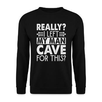 Really? I Left My Man Cave For This? - Funny - Unisex Sweatshirt - black - Front - Alina (178cm) & Michal (187cm)