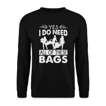 Yes I Do Need All Of These Bags - Shopper - Unisex Sweatshirt - black - Front - Alina (178cm) & Michal (187cm)