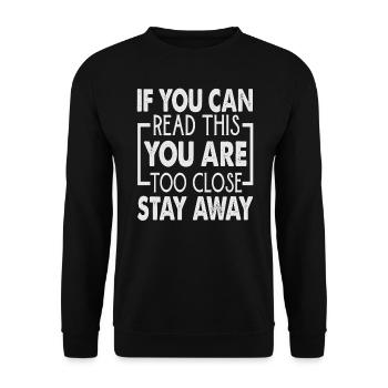 If You Can Read This You Are Too Close Stay Away - Unisex Pullover - Schwarz - Vorne - Alina (178cm) & Michal (187cm)