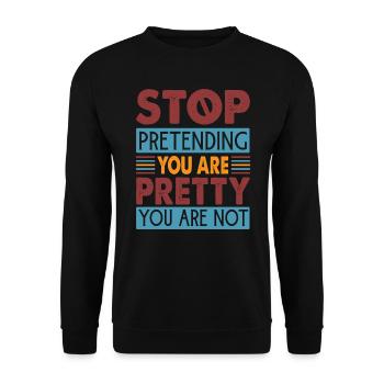 Arrêtez de prétendre que vous êtes jolie que vous n’êtes pas - Sweat-shirt Unisexe - noir - Devant - Alina (178cm) & Michal (187cm)