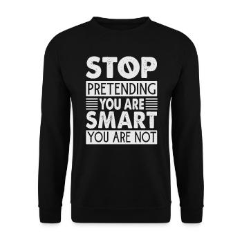 Arrêtez de prétendre que vous êtes intelligent, vous ne l’êtes pas - Sweat-shirt Unisexe - noir - Devant - Alina (178cm) & Michal (187cm)