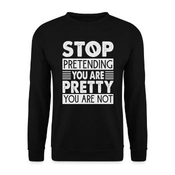 Arrêtez de prétendre que vous êtes jolie que vous n’êtes pas - Sweat-shirt Unisexe - noir - Devant - Alina (178cm) & Michal (187cm)