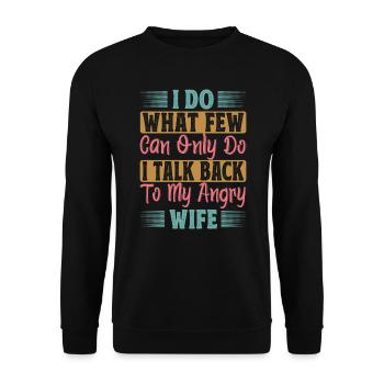 I Do What Few Can Only Do I Talk Back To My Angry - Unisex Sweatshirt - black - Front - Alina (178cm) & Michal (187cm)