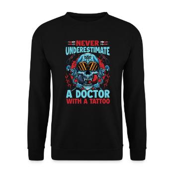 Never Underestimate A Doctor With A Tattoo - Funny - Unisex Sweatshirt - black - Front - Alina (178cm) & Michal (187cm)