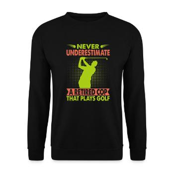 Never Underestimate A Retired Cop That Plays Golf - Unisex Pullover - Schwarz - Vorne - Alina (178cm) & Michal (187cm)