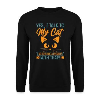 Yes, I Talk To My Cat Do You Have A Problem With T - Unisex Pullover - Schwarz - Vorne - Alina (178cm) & Michal (187cm)