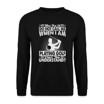 What Part Of Do Not Call Me When I Am Playing Golf - Unisex Pullover - Schwarz - Vorne - Alina (178cm) & Michal (187cm)