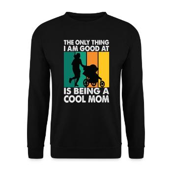 The Only Thing I Am Good At Is Being A Cool Mom - - Unisex Sweatshirt - black - Front - Alina (178cm) & Michal (187cm)